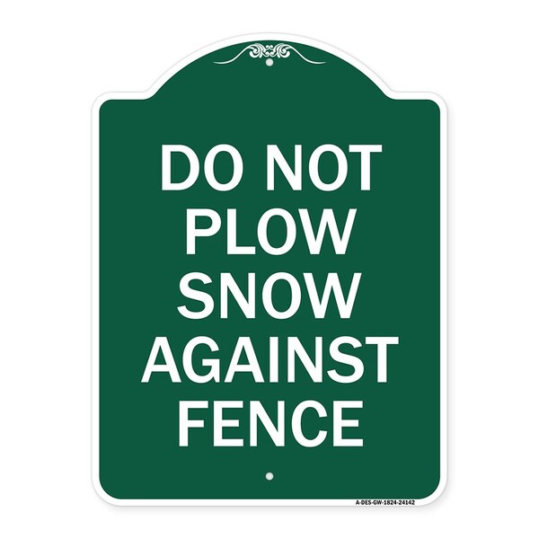 Signmission Do Not Plow Snow Against Fence, Green & White Aluminum Architectural Sign, 18" x 24", GW-1824-24142 A-DES-GW-1824-24142 - main